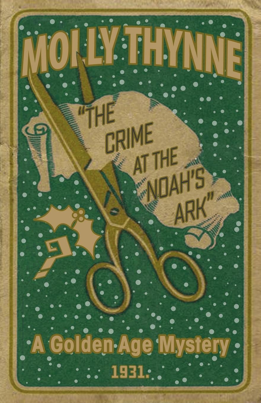 Cover: 9781911413578 | The Crime at the 'Noah's Ark' | A Golden Age Mystery | Molly Thynne