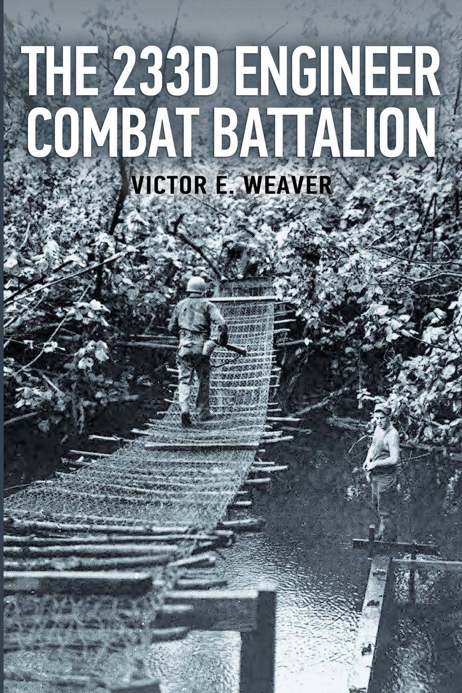 Cover: 9798869036322 | The 233d Engineer Combat Battalion 1943-1945 | Victor E. Weaver | Buch