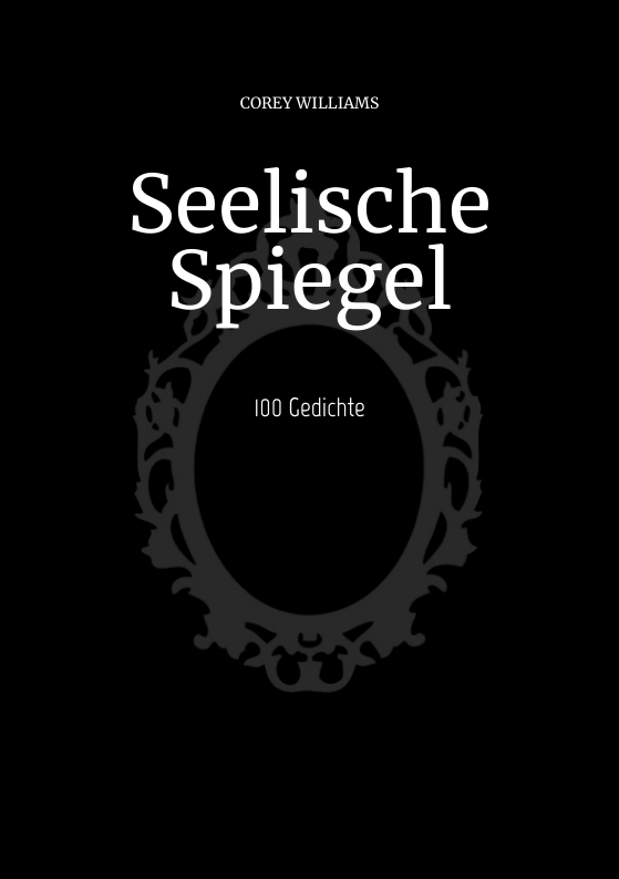 Cover: 9783384014504 | Seelische Spiegel | 100 Gedichte | Corey Williams | Taschenbuch | 2023