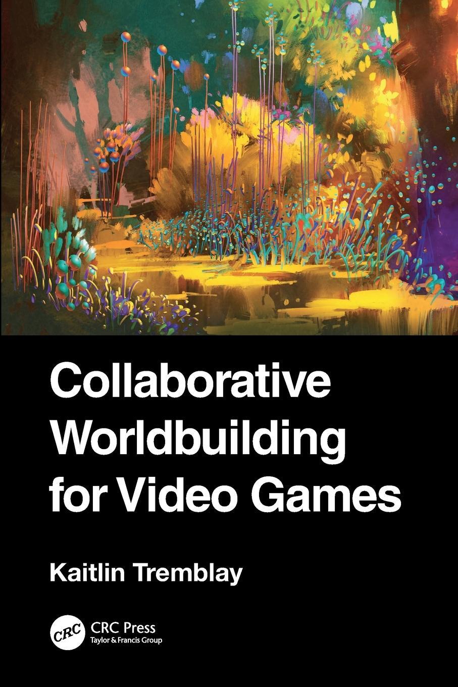 Cover: 9781032385549 | Collaborative Worldbuilding for Video Games | Kaitlin Tremblay | Buch