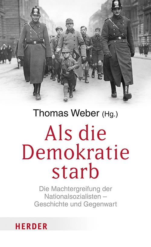 Cover: 9783451393976 | Als die Demokratie starb | Thomas Weber | Buch | 256 S. | Deutsch