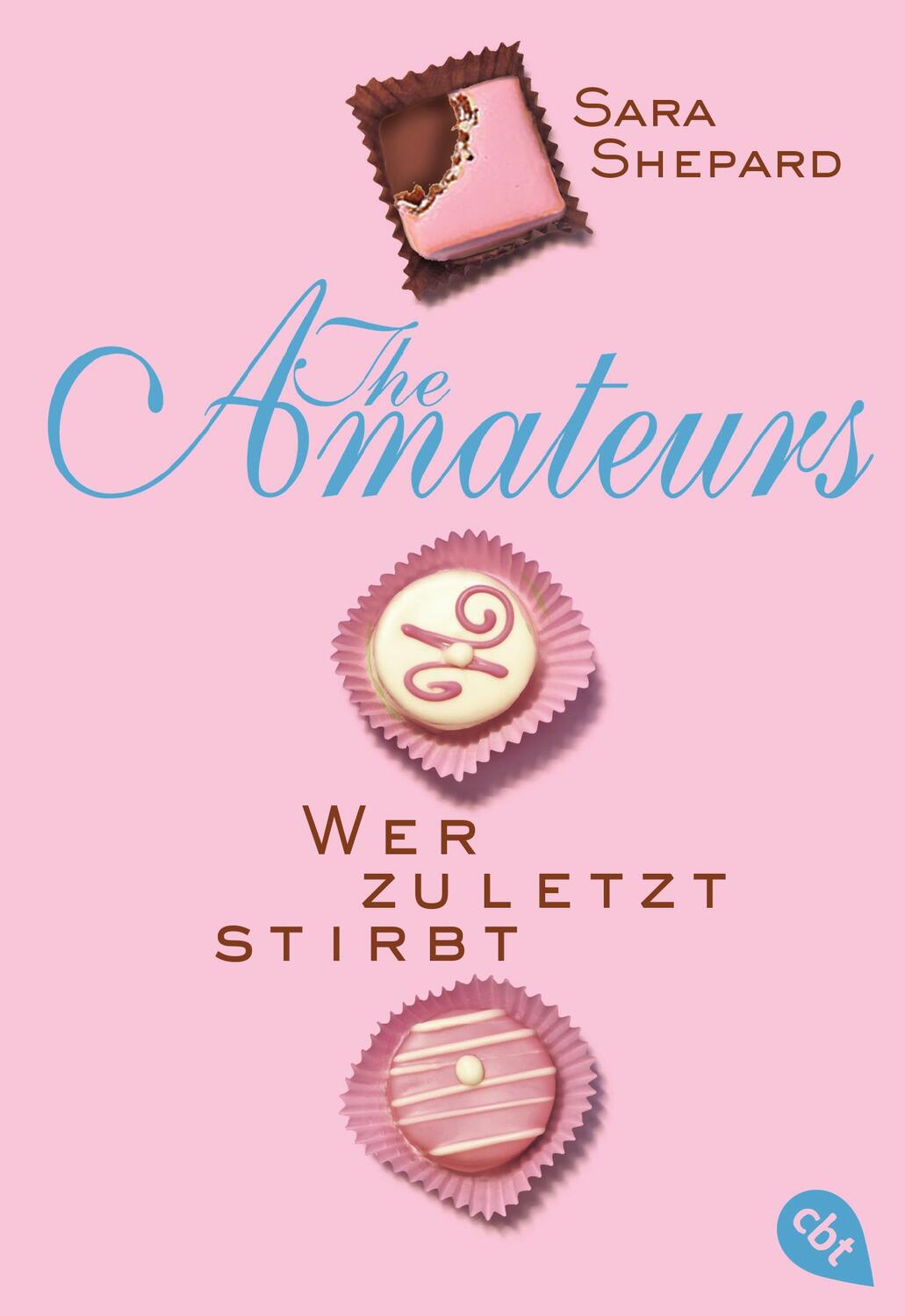 Cover: 9783570311301 | THE AMATEURS - Wer zuletzt stirbt | Sara Shepard | Taschenbuch | 2017