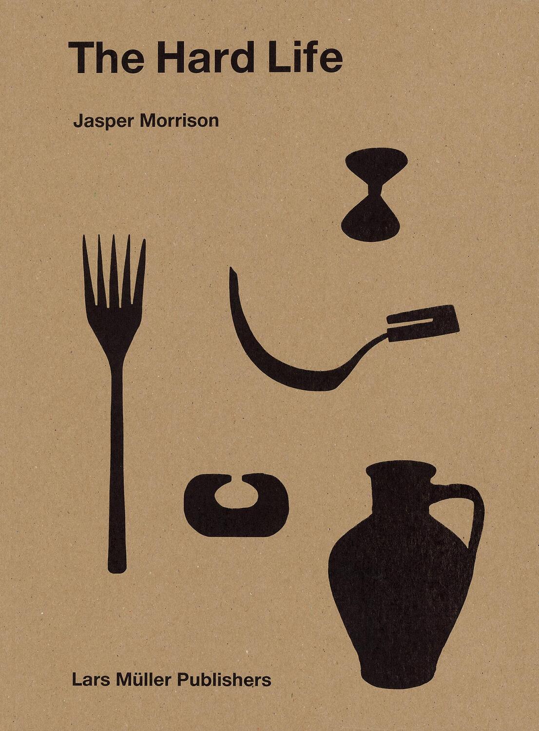 Cover: 9783037785140 | Jasper Morrison - The Hard Life | Jasper Morrison | Buch | 208 S.