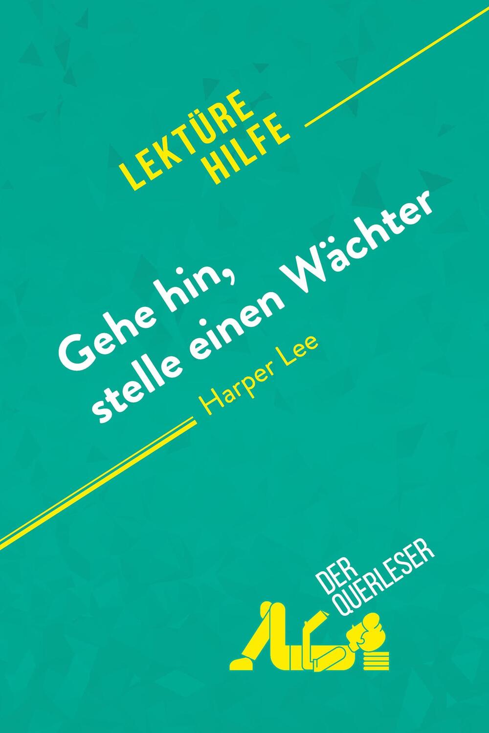 Cover: 9782808013529 | Gehe hin, stelle einen Wächter von Harper Lee (Lektürehilfe) | Buch