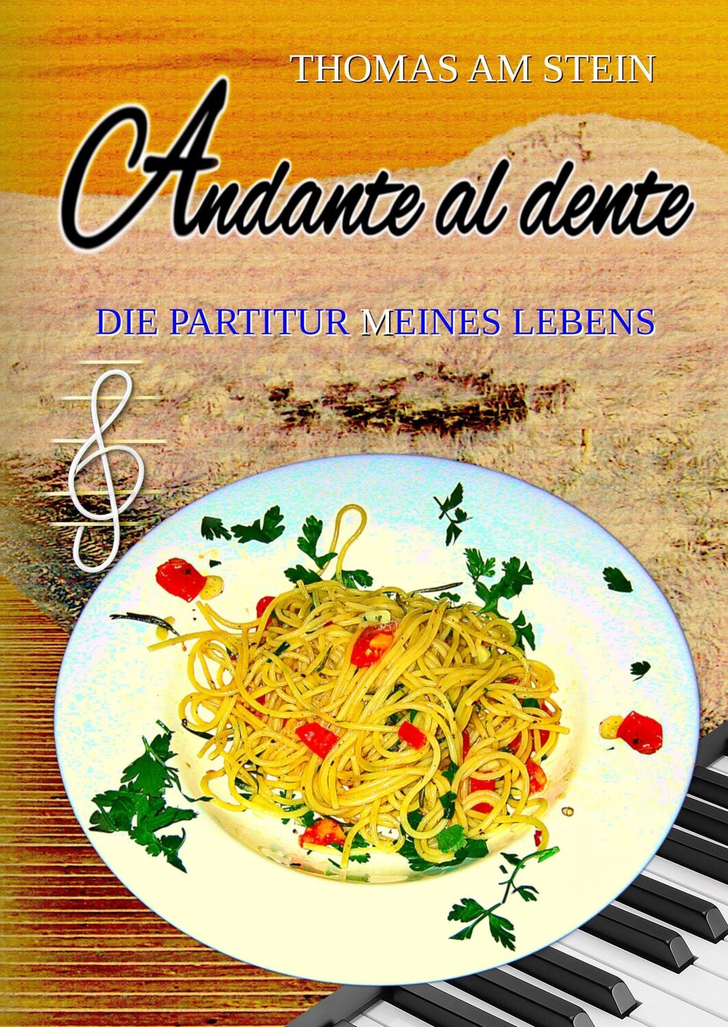 Cover: 9783746992549 | Andante al dente | Die Partitur (m)eines Lebens | Thomas Am Stein