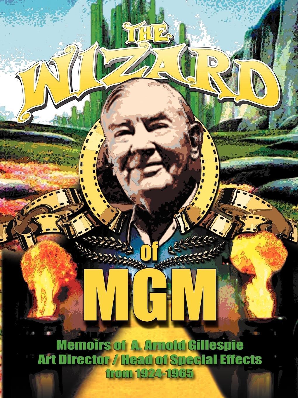 Cover: 9781593932923 | The Wizard of MGM | Memoirs of A. Arnold Gillespie | Gillespie | Buch