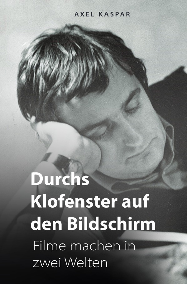 Cover: 9783759859273 | Durchs Klofenster auf den Bildschirm | Filme machen in zwei Welten