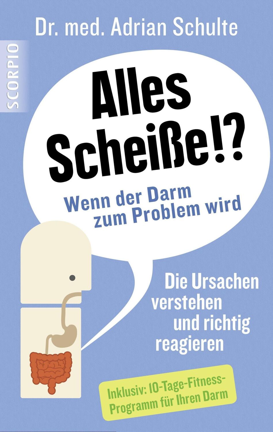 Cover: 9783958030251 | Alles Scheiße!? Wenn der Darm zum Problem wird | Adrian Schulte | Buch