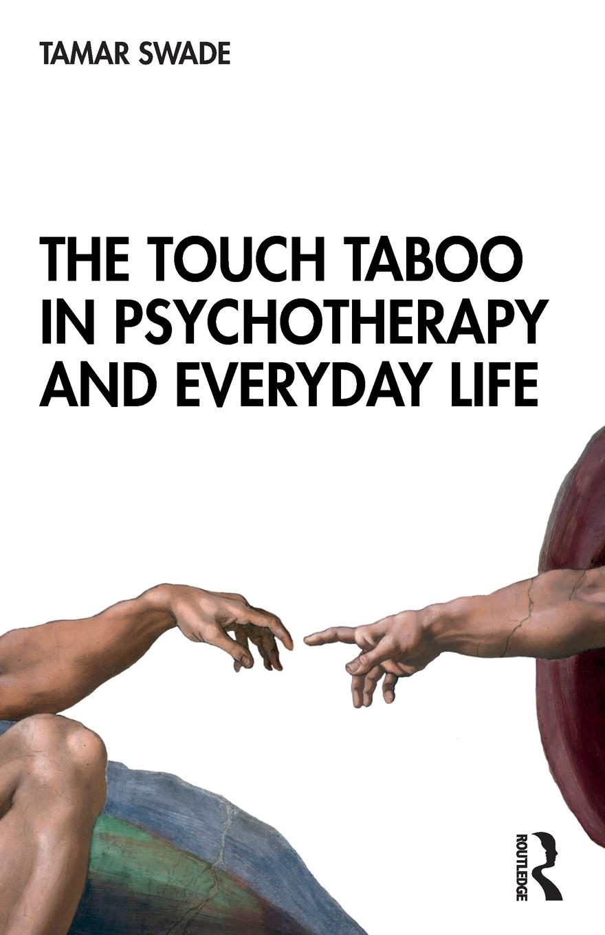 Cover: 9780367234058 | The Touch Taboo in Psychotherapy and Everyday Life | Tamar Swade