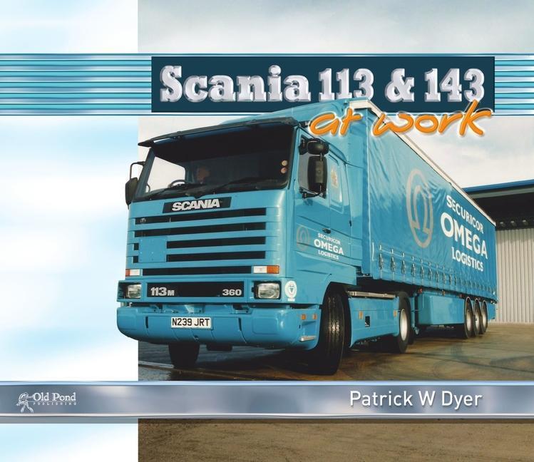 Cover: 9781910456927 | Scania 113 and 143 at Work | Patrick W. Dyer | Buch | At Work | 2020