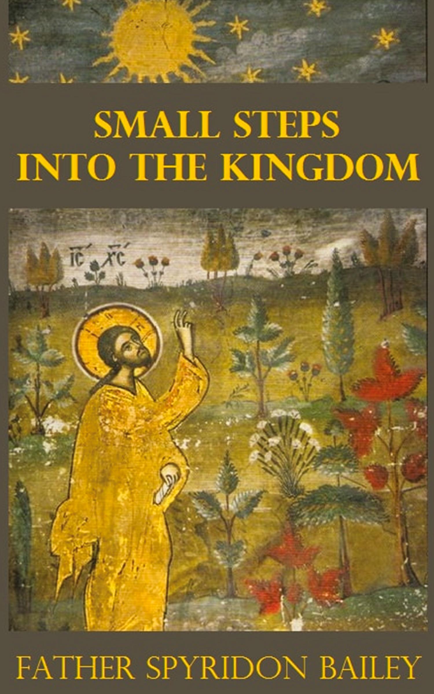 Cover: 9781786973924 | SMALL STEPS INTO THE KINGDOM | Father Spyridon Bailey | Taschenbuch