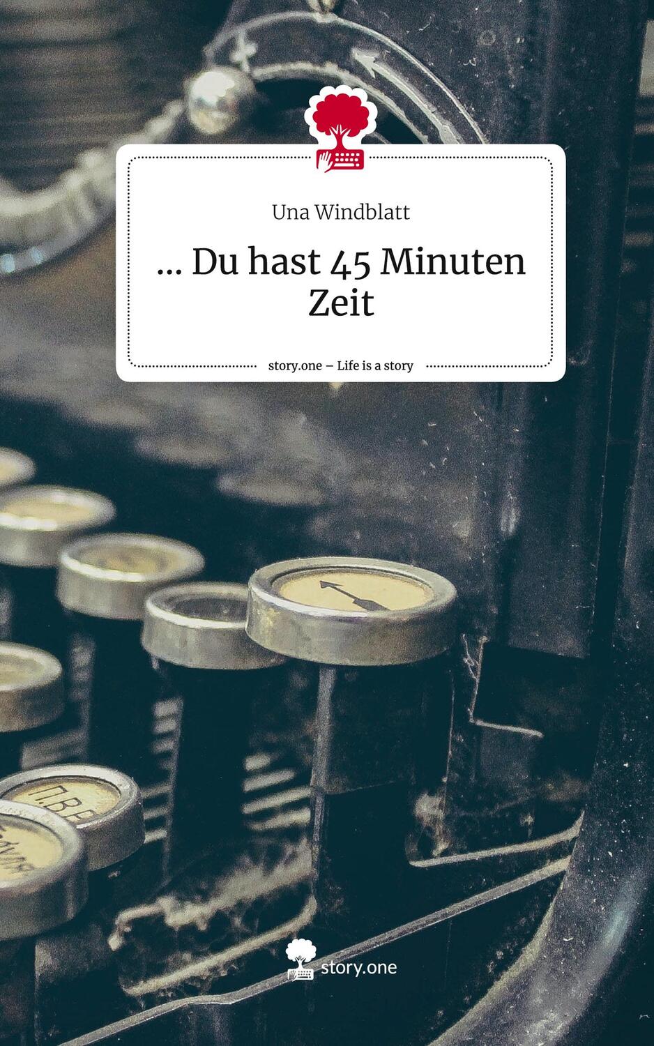 Cover: 9783711527233 | ... Du hast 45 Minuten Zeit. Life is a Story - story.one | Windblatt