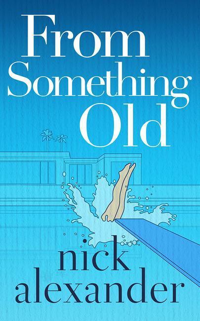 Cover: 9781542026840 | FROM SOMETHING OLD | Nick Alexander | Kartoniert / Broschiert | 2021