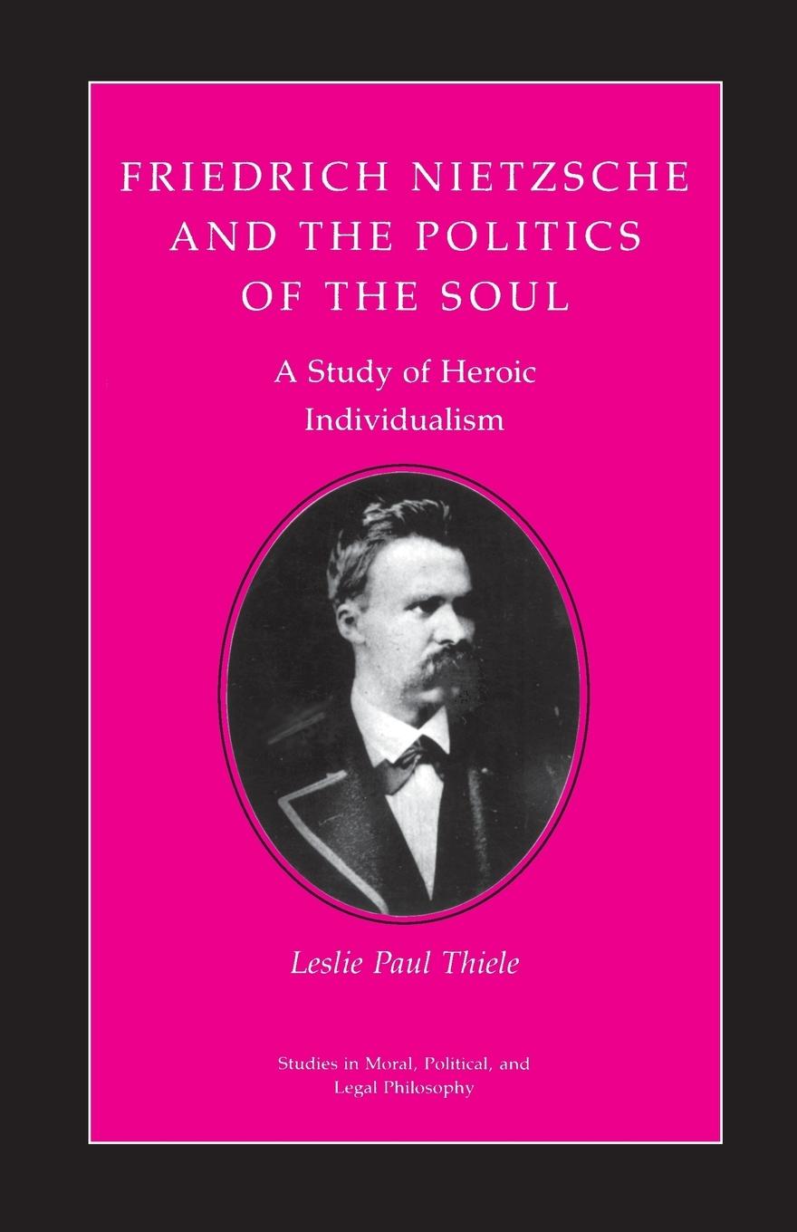 Cover: 9780691020617 | Friedrich Nietzsche and the Politics of the Soul | Leslie Paul Thiele