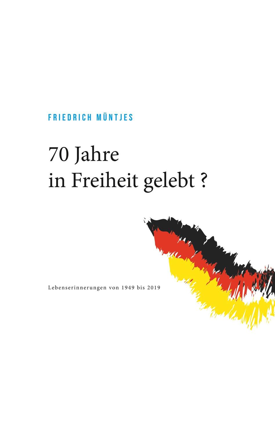 Cover: 9783750468894 | 70 Jahre in Freiheit gelebt ? | Lebenserinnerungen von 1949 bis 2019