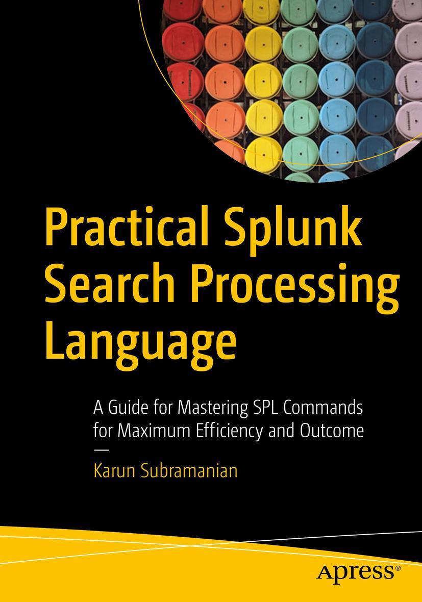 Cover: 9781484262757 | Practical Splunk Search Processing Language | Karun Subramanian | Buch