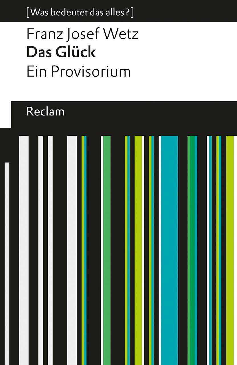 Cover: 9783150144961 | Das Glück | Ein Provisorium. [Was bedeutet das alles?] | Wetz | Buch