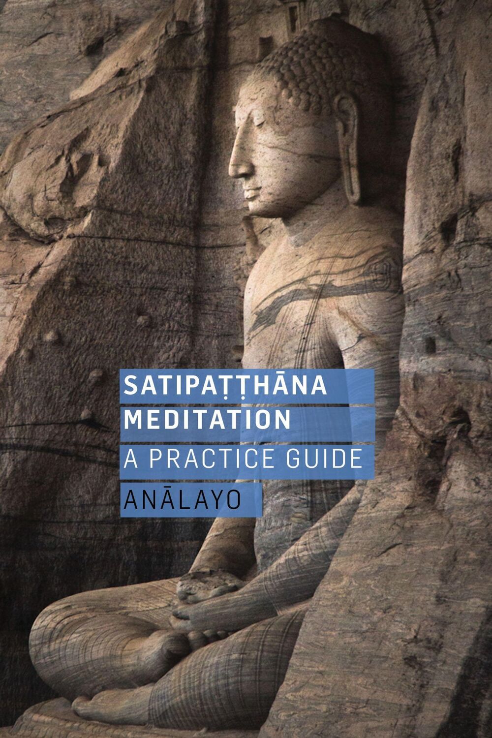 Cover: 9781911407102 | Satipatthana Meditation | A Practice Guide | Analayo | Taschenbuch