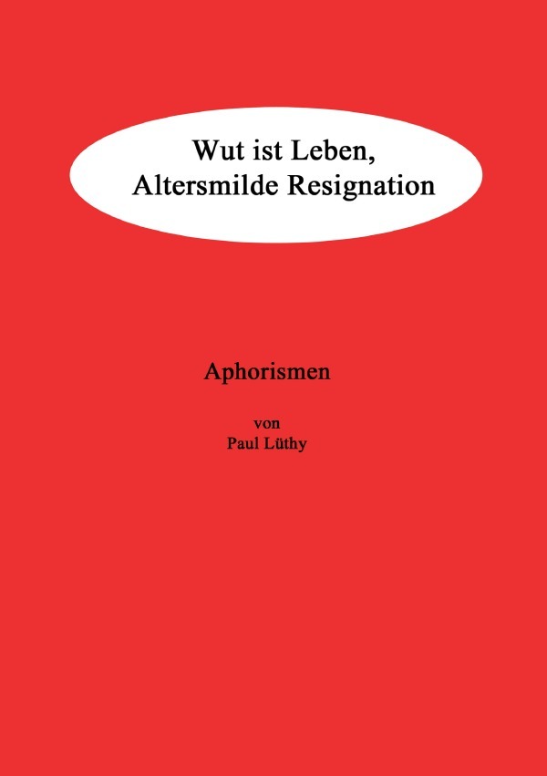 Cover: 9783844215571 | Aphorismen | Paul Lüthy | Taschenbuch | 96 S. | Deutsch | 2011