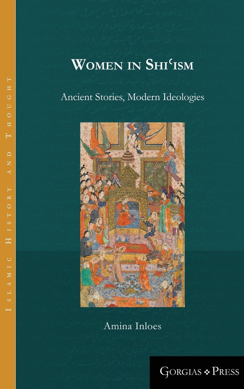 Cover: 9781463207267 | Women in Shi¿ism | Ancient Stories, Modern Ideologies | Amina Inloes