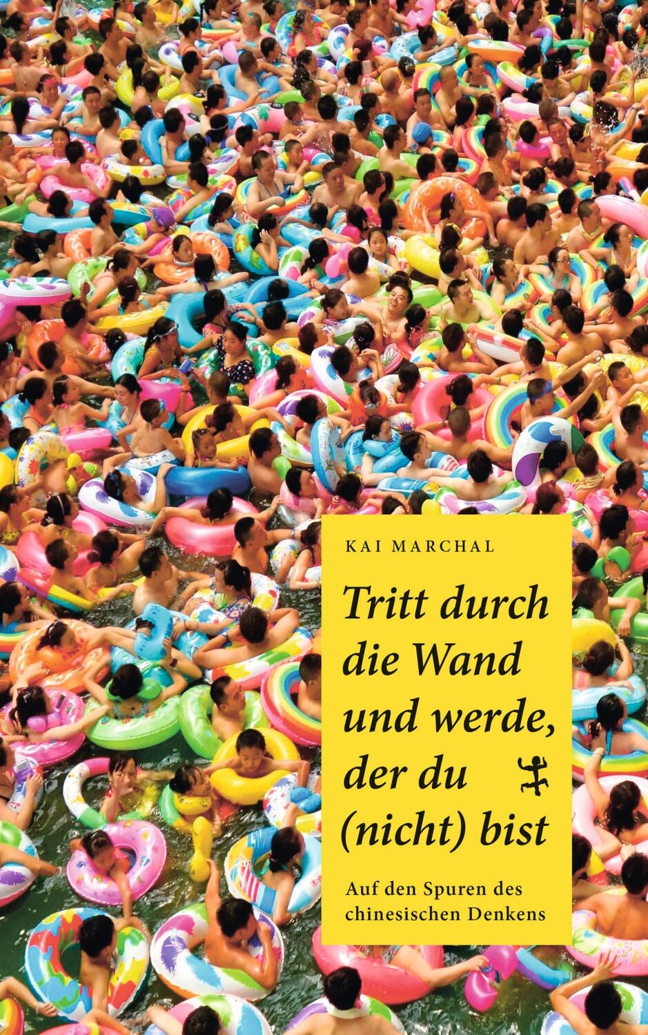 Cover: 9783957577023 | Tritt durch die Wand und werde, der du (nicht) bist | Kai Marchal