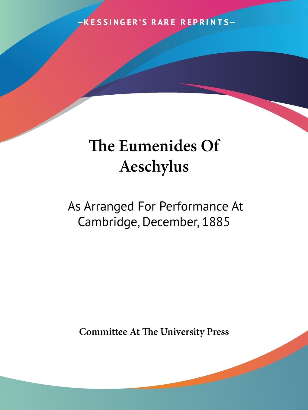 Cover: 9781432526269 | The Eumenides Of Aeschylus | Committee At The University Press | Buch