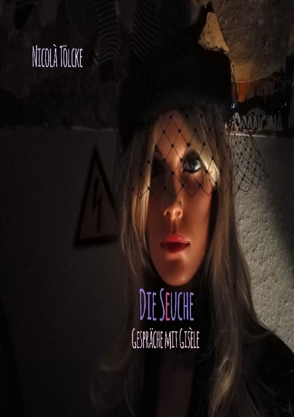 Cover: 9783754121542 | Die Seuche | Gespräche mit Gisèle | Nicolà Tölcke | Taschenbuch | 2021