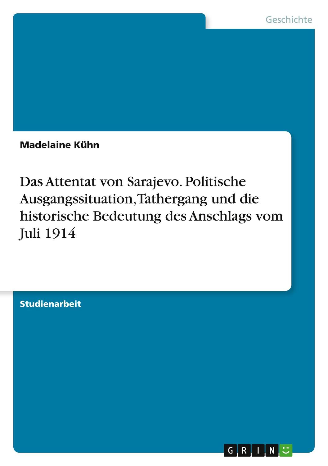 Cover: 9783346103291 | Das Attentat von Sarajevo. Politische Ausgangssituation, Tathergang...