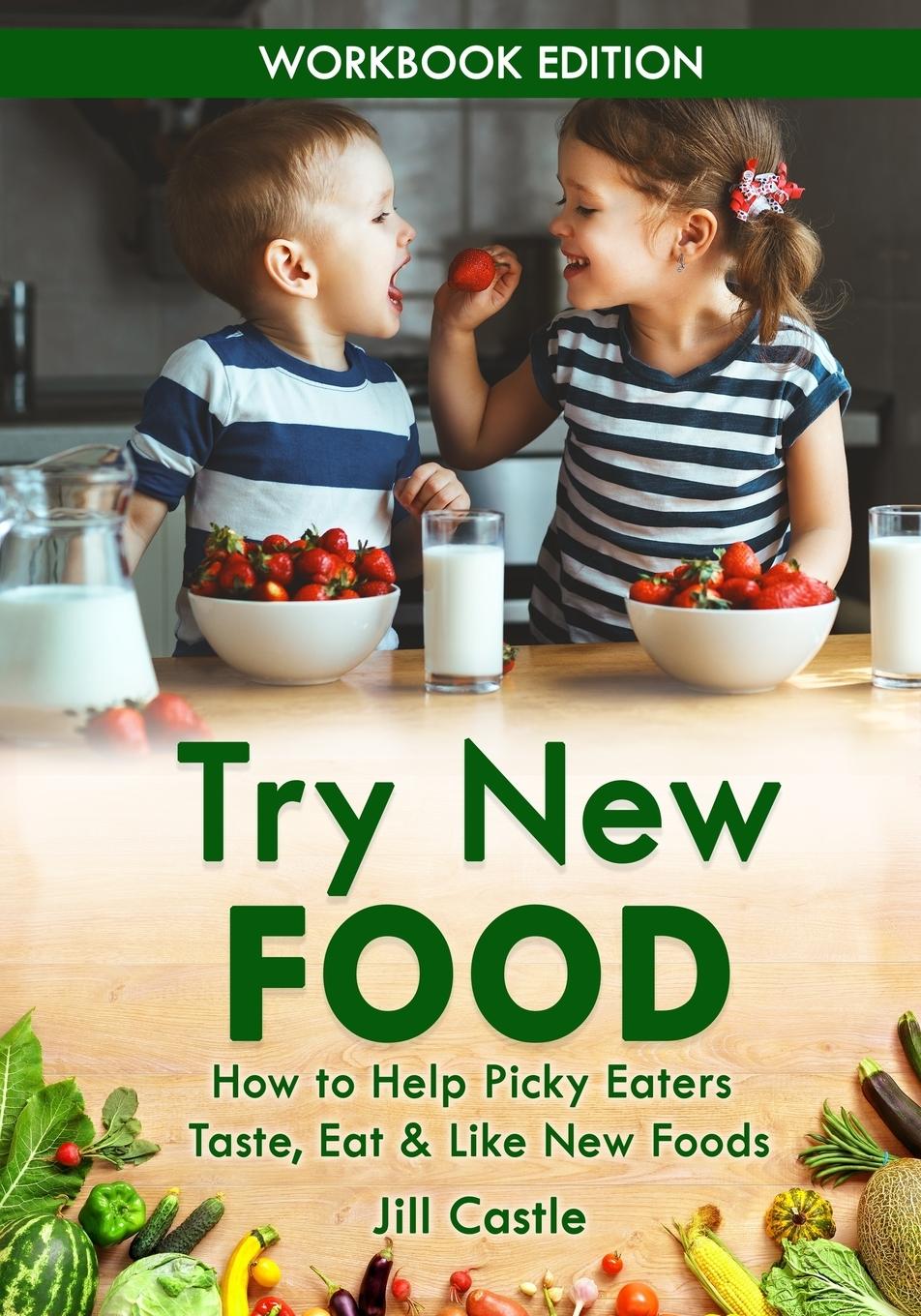 Cover: 9781732591813 | Try New Food | How to Help Picky Eaters Taste, Eat &amp; Like New Foods