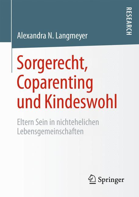 Cover: 9783658074746 | Sorgerecht, Coparenting und Kindeswohl | Alexandra N. Langmeyer | Buch