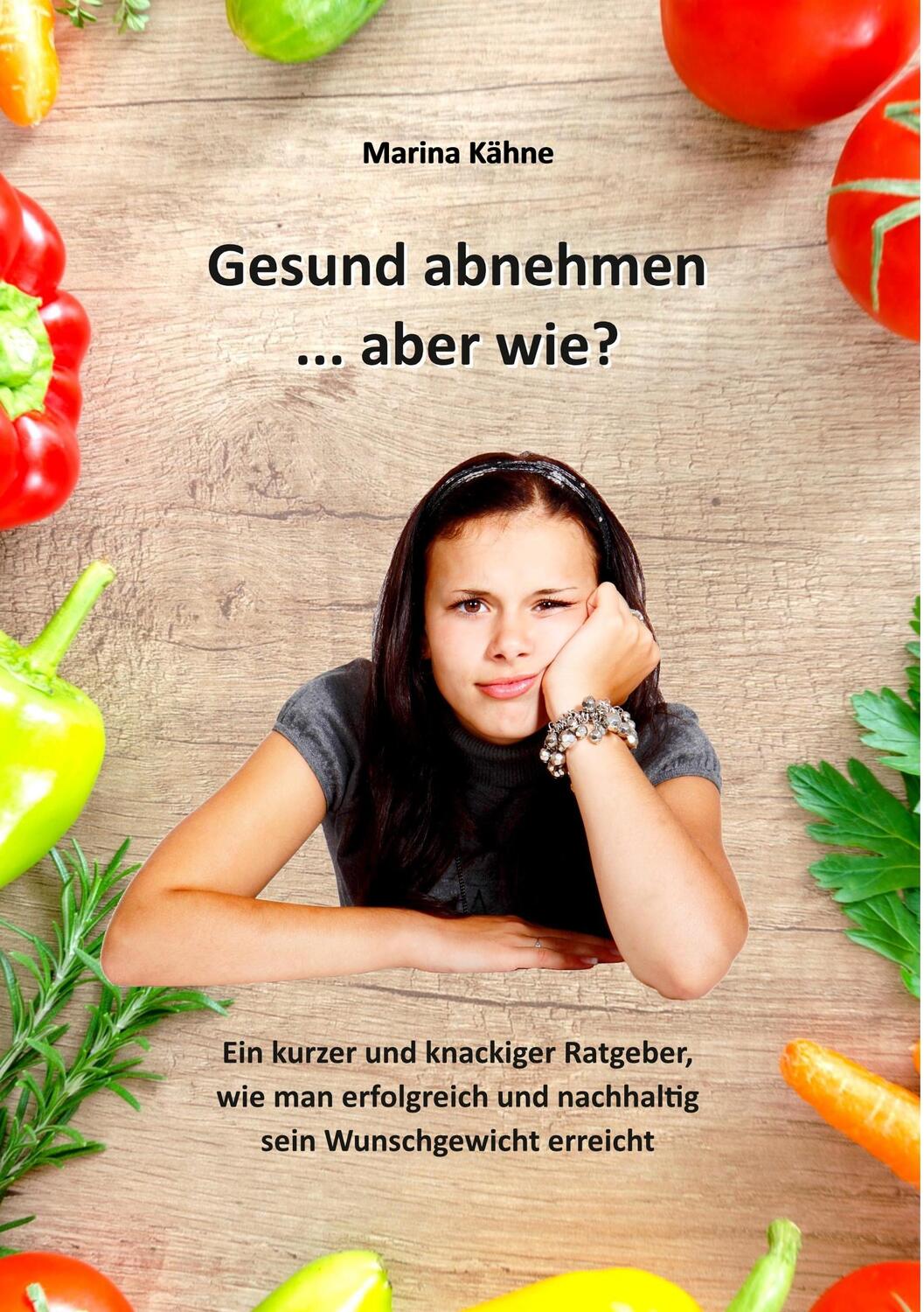 Cover: 9783746097978 | Gesund abnehmen... aber wie? | Marina Kähne | Taschenbuch