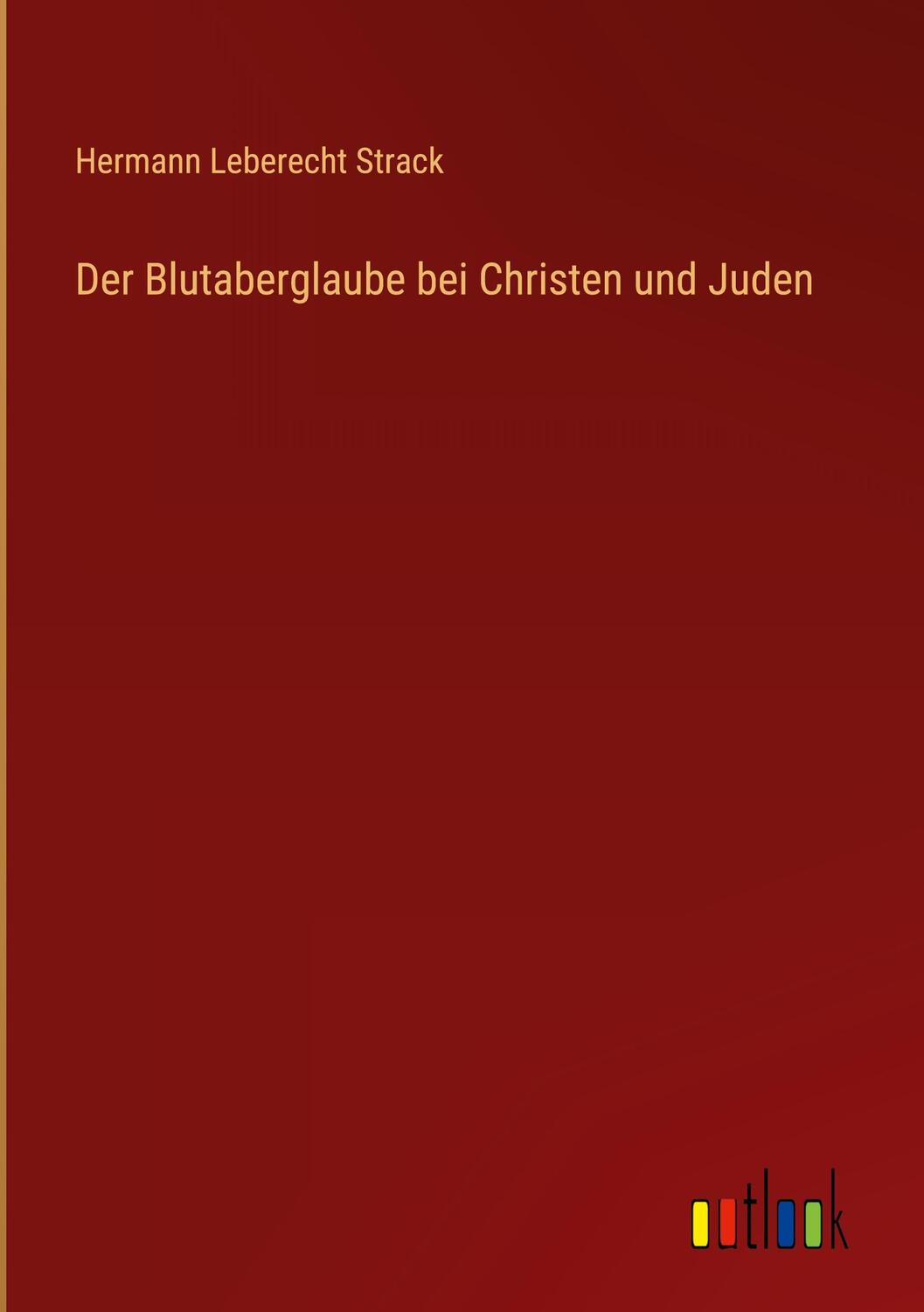 Cover: 9783368607210 | Der Blutaberglaube bei Christen und Juden | Hermann Leberecht Strack