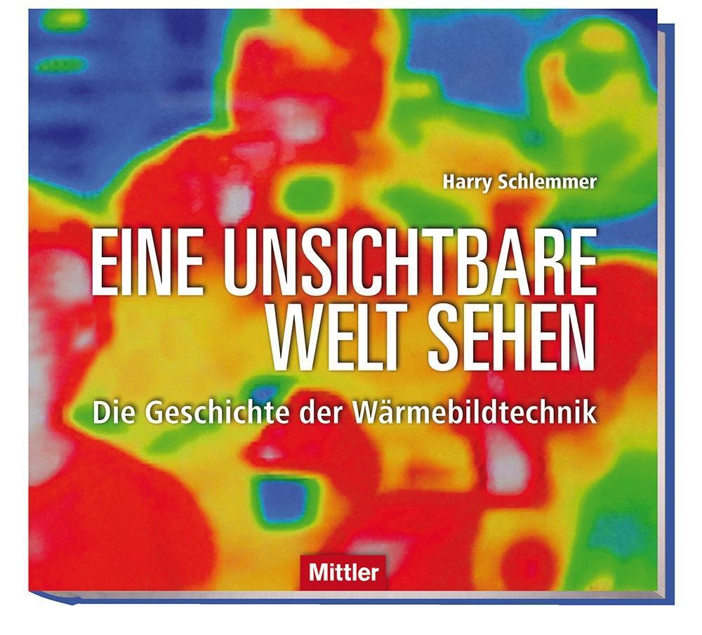 Cover: 9783813209792 | Eine unsichtbare Welt sehen | Die Geschichte der Wärmebildtechnik