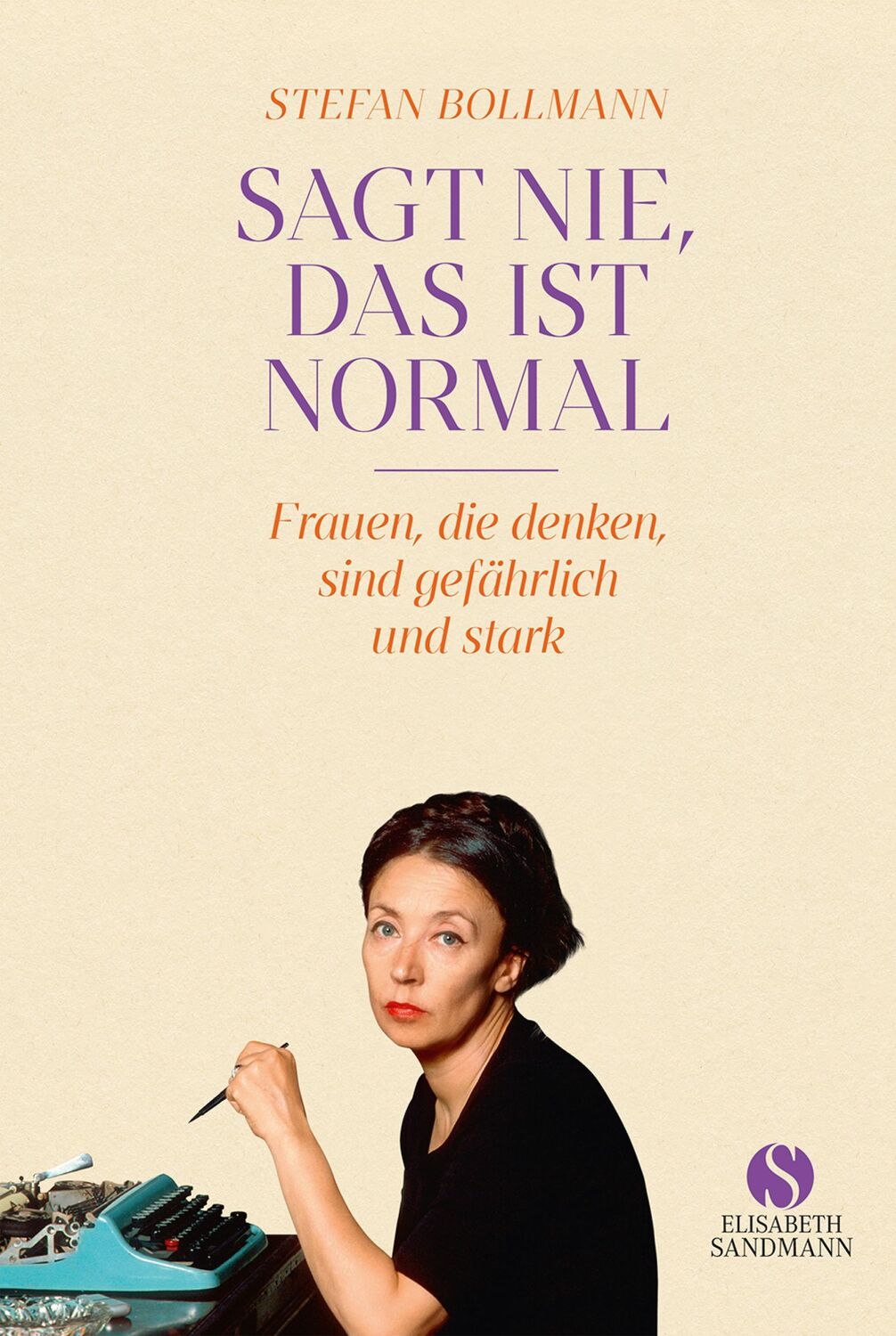 Cover: 9783949582301 | Sagt nie, das ist normal | Stefan Bollmann | Buch | 152 S. | Deutsch