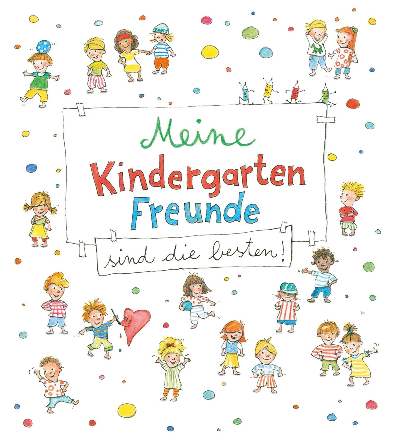 Cover: 9783811235120 | Meine Kindergarten-Freunde sind die besten! | Angelika Stubner | Buch