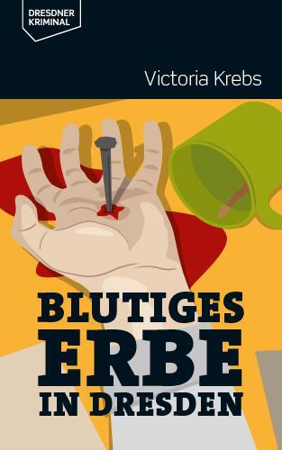 Cover: 9783943444827 | Blutiges Erbe in Dresden | Victoria Krebs | Taschenbuch | 300 S.