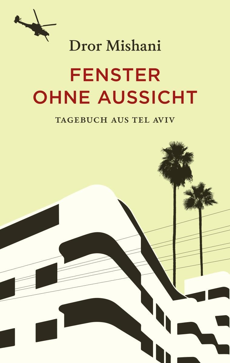 Cover: 9783257073089 | Fenster ohne Aussicht | Tagebuch aus Tel Aviv | Dror Mishani | Buch