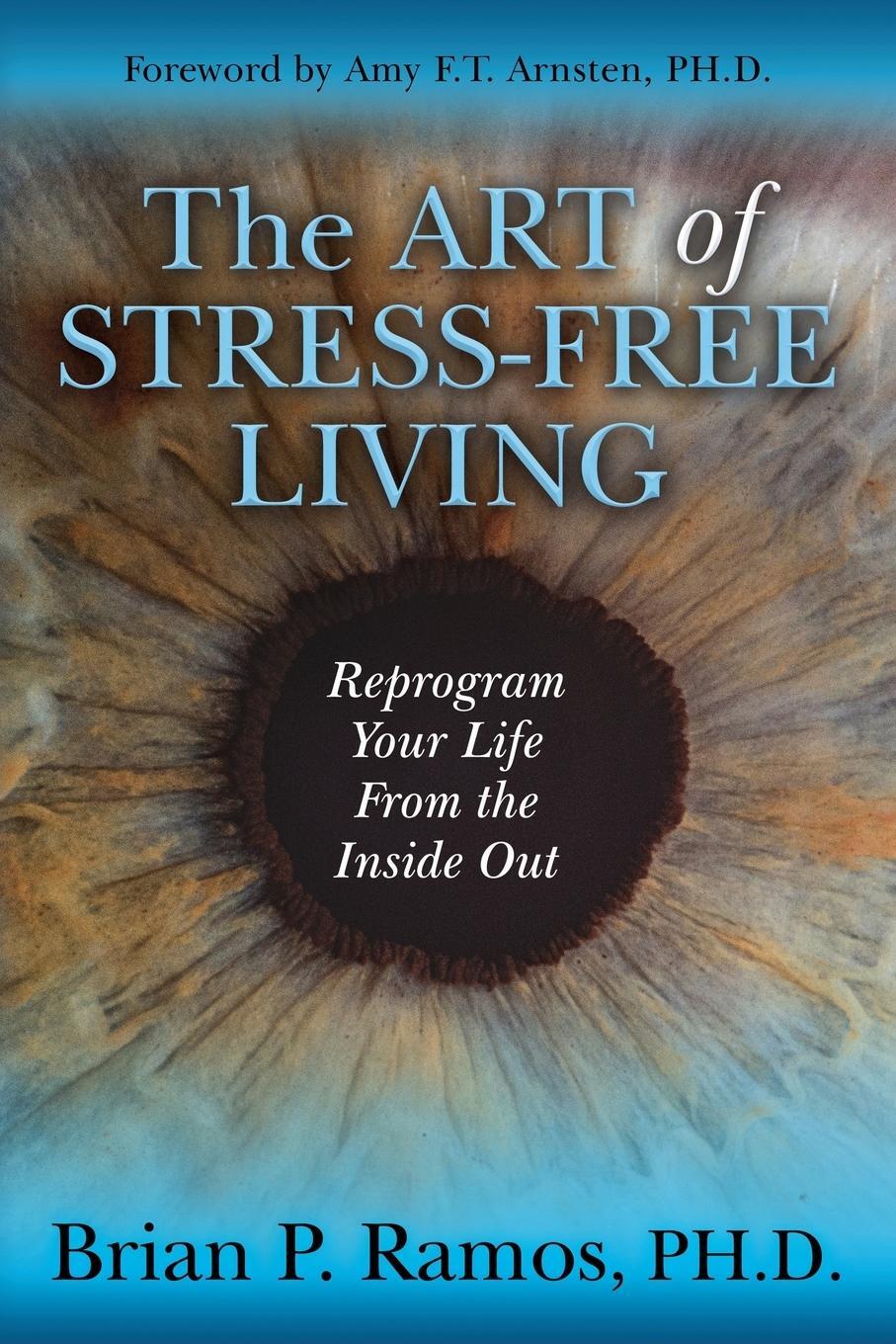 Cover: 9781642795806 | The Art of Stress-Free Living | PH. D. Brian P. Ramos | Taschenbuch