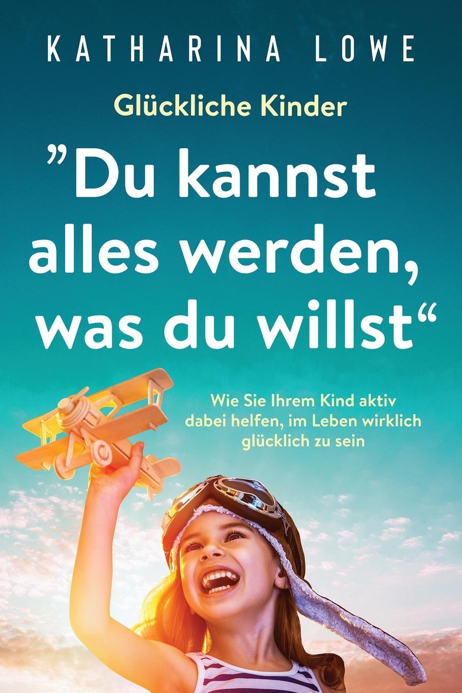 Cover: 9781647801793 | Glückliche Kinder | Katharina Lowe | Taschenbuch | 2020