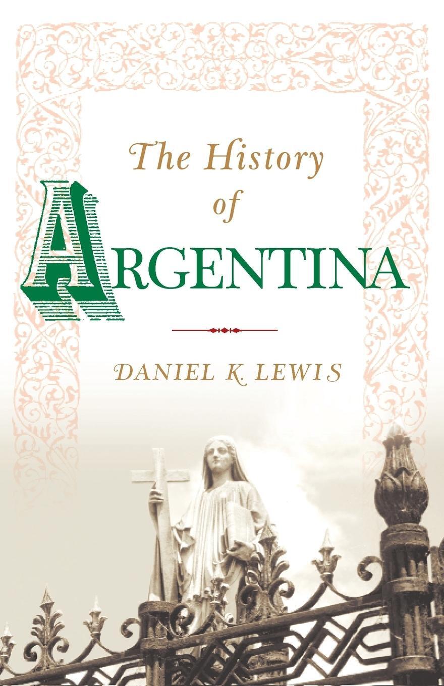 Cover: 9781403962546 | The History of Argentina | Daniel K. Lewis | Taschenbuch | Paperback