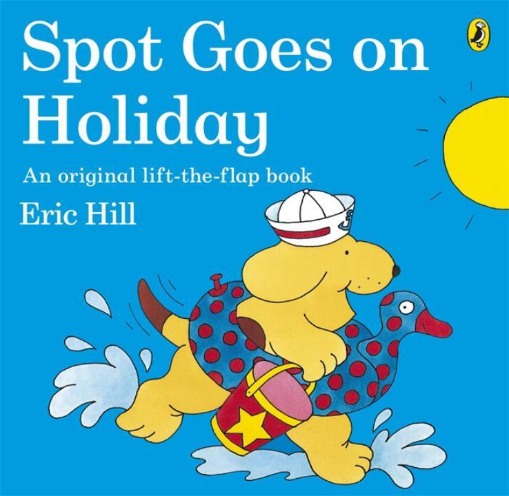 Cover: 9780141343778 | Spot Goes on Holiday | Eric Hill | Taschenbuch | Englisch | 2013