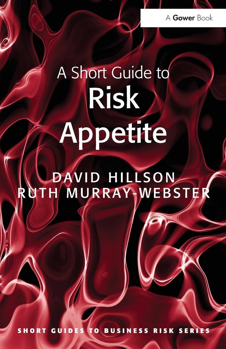 Cover: 9781409440949 | A Short Guide to Risk Appetite | David Hillson (u. a.) | Taschenbuch