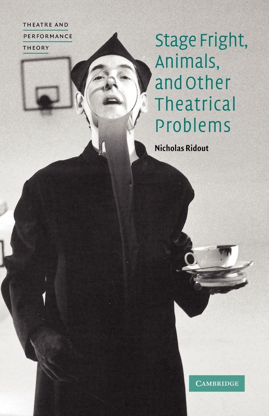 Cover: 9780521617567 | Stage Fright, Animals, and Other Theatrical Problems | Nicholas Ridout