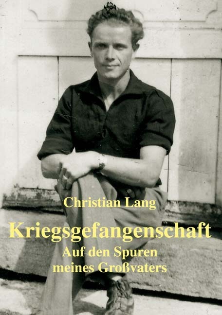 Cover: 9783890893877 | Kriegsgefangenschaft | Auf den Spuren meines Großvaters | Lang | Buch