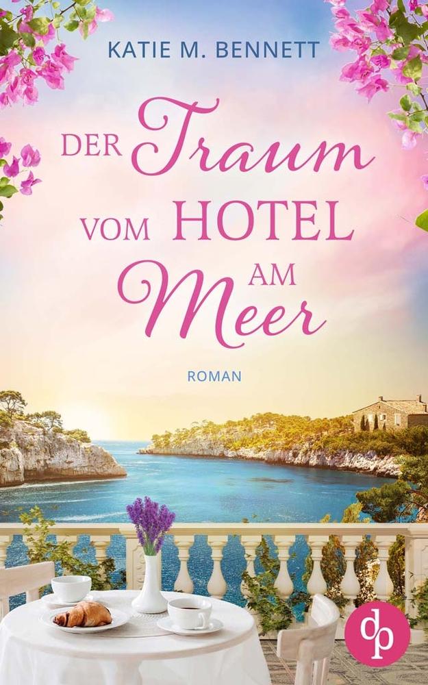 Cover: 9783989980648 | Der Traum vom Hotel am Meer | Katie M. Bennett | Taschenbuch | 368 S.