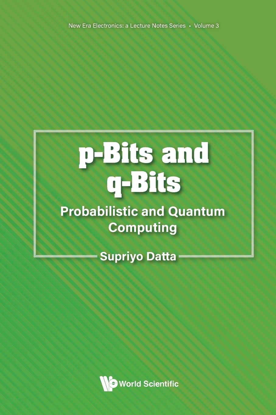 Cover: 9789811294617 | P-BITS AND Q-BITS | PROBABILISTIC AND QUANTUM COMPUTING | Datta | Buch