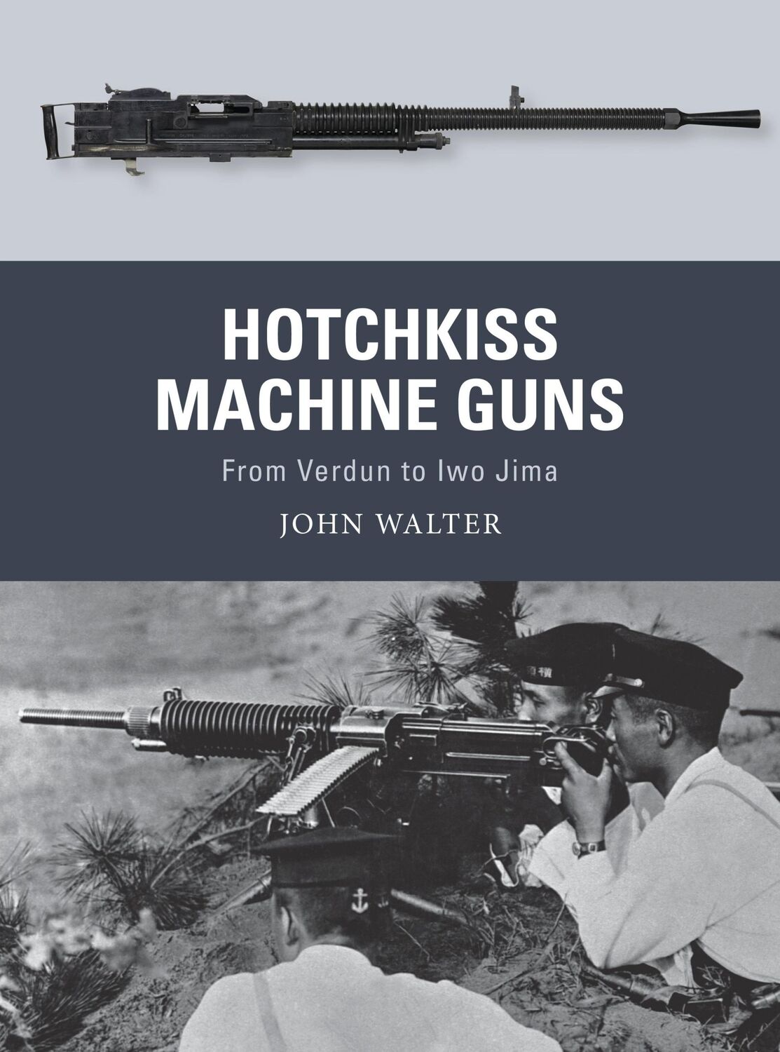 Cover: 9781472836168 | Hotchkiss Machine Guns | From Verdun to Iwo Jima | John Walter | Buch