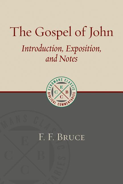 Cover: 9780802875914 | The Gospel of John | Introduction, Exposition, and Notes | F F Bruce