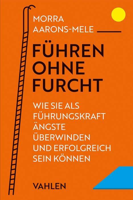 Cover: 9783800672257 | Führen ohne Furcht | Morra Aarons-Mele | Taschenbuch | 270 S. | 2024