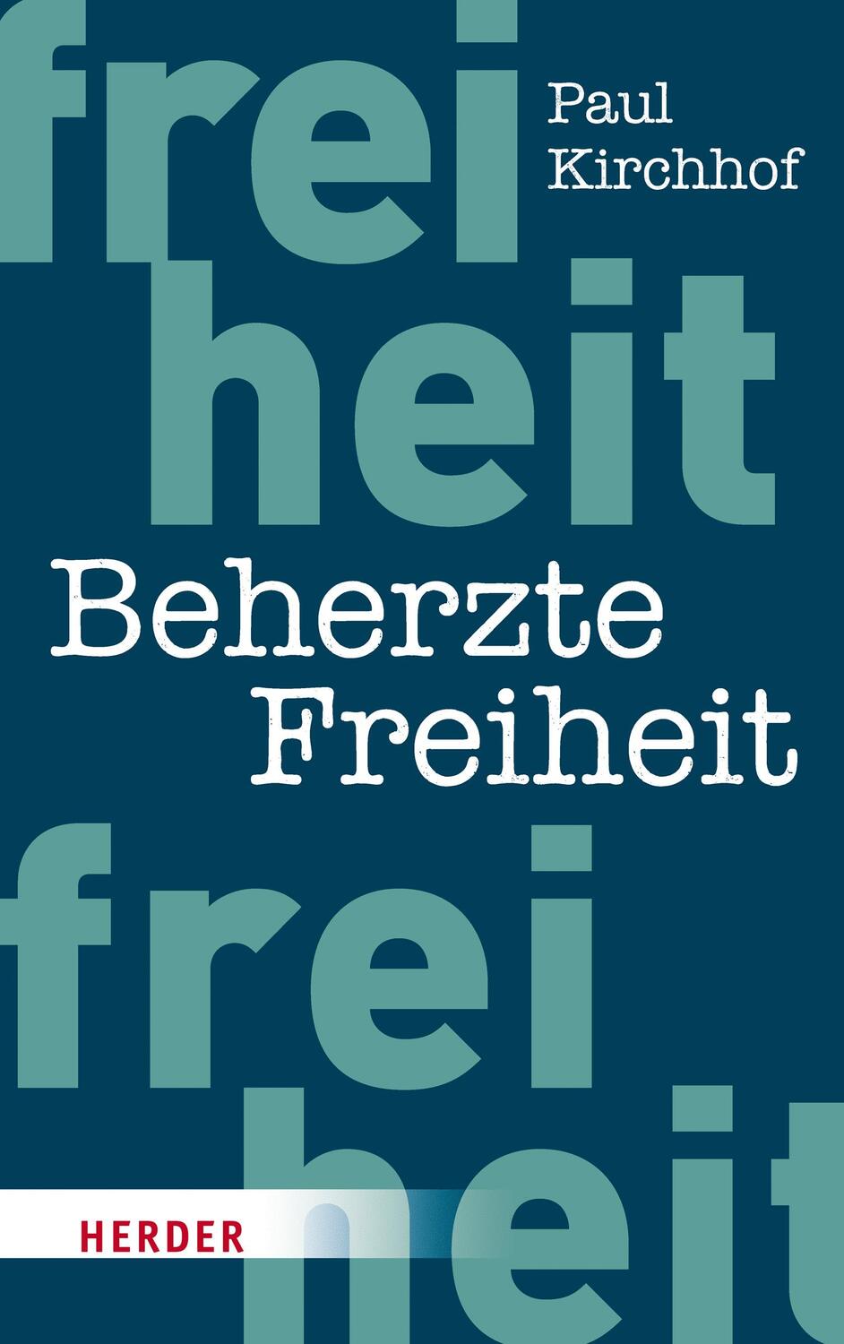 Cover: 9783451381782 | Beherzte Freiheit | Paul Kirchhof | Buch | 368 S. | Deutsch | 2018